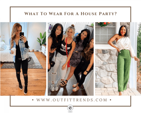 House Party Outfits- 25 Ideas What To Wear For A House Par